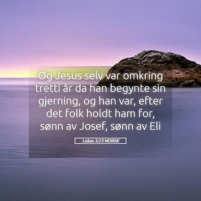 Picture 05 - Lukas 3:23 NORSK - Og Jesus selv var omkring tretti år da han - Bible Verse Picture