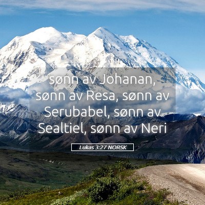 Picture 05 - Lukas 3:27 NORSK - sønn av Johanan, sønn av Resa, sønn av - Bible Verse Picture