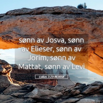 Picture 05 - Lukas 3:29 NORSK - sønn av Josva, sønn av Elieser, sønn av Jorim, - Bible Verse Picture