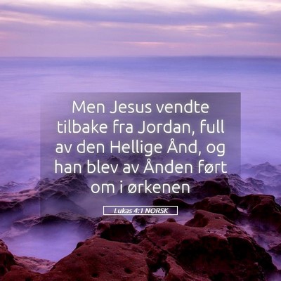 Picture 05 - Lukas 4:1 NORSK - Men Jesus vendte tilbake fra Jordan, full av den - Bible Verse Picture