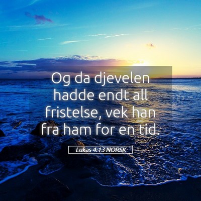 Picture 05 - Lukas 4:13 NORSK - Og da djevelen hadde endt all fristelse, vek han - Bible Verse Picture