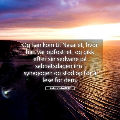 Picture 05 - Lukas 4:16 NORSK - Og han kom til Nasaret, hvor han var opfostret, - Bible Verse Picture