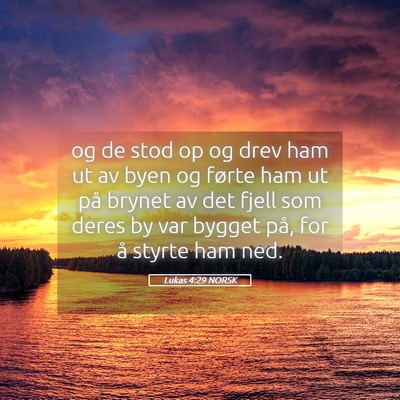 Picture 05 - Lukas 4:29 NORSK - og de stod op og drev ham ut av byen og førte - Bible Verse Picture