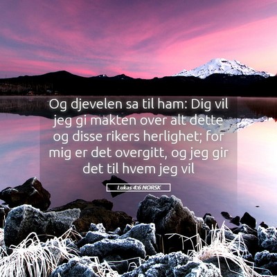 Picture 05 - Lukas 4:6 NORSK - Og djevelen sa til ham: Dig vil jeg gi makten - Bible Verse Picture
