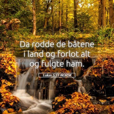 Picture 05 - Lukas 5:11 NORSK - Da rodde de båtene i land og forlot alt og - Bible Verse Picture