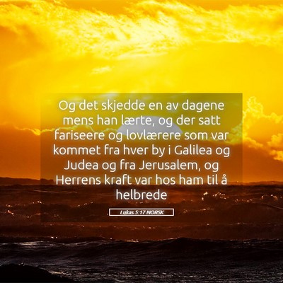 Picture 05 - Lukas 5:17 NORSK - Og det skjedde en av dagene mens han lærte, og - Bible Verse Picture