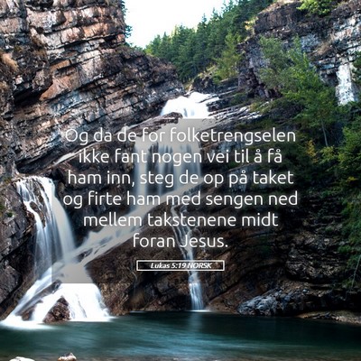 Picture 05 - Lukas 5:19 NORSK - Og da de for folketrengselen ikke fant nogen vei - Bible Verse Picture