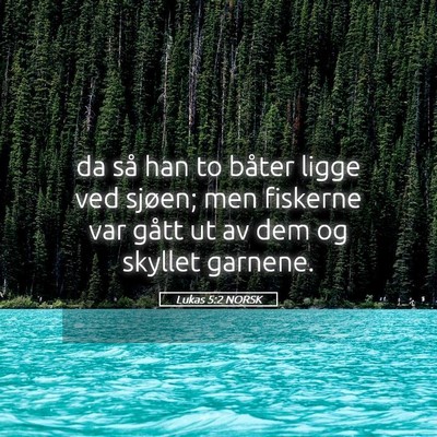 Picture 05 - Lukas 5:2 NORSK - da så han to båter ligge ved sjøen; men - Bible Verse Picture