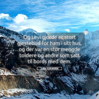 Picture 05 - Lukas 5:29 NORSK - Og Levi gjorde et stort gjestebud for ham i sitt - Bible Verse Picture