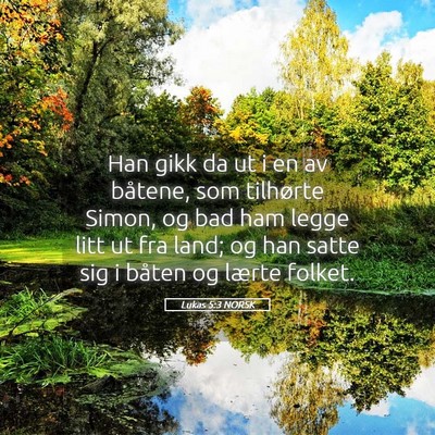 Picture 05 - Lukas 5:3 NORSK - Han gikk da ut i en av båtene, som tilhørte - Bible Verse Picture