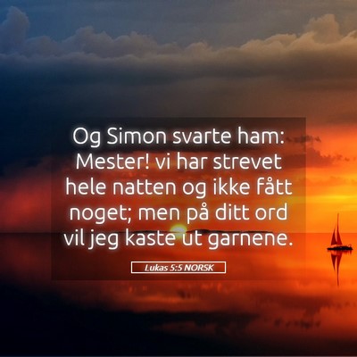 Picture 05 - Lukas 5:5 NORSK - Og Simon svarte ham: Mester! vi har strevet hele - Bible Verse Picture