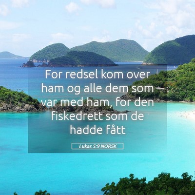 Picture 05 - Lukas 5:9 NORSK - For redsel kom over ham og alle dem som var med - Bible Verse Picture