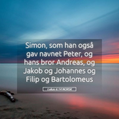 Picture 05 - Lukas 6:14 NORSK - Simon, som han også gav navnet Peter, og hans - Bible Verse Picture
