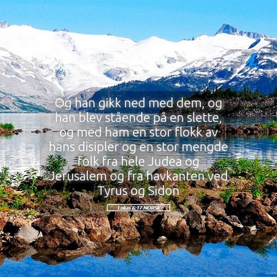 Picture 05 - Lukas 6:17 NORSK - Og han gikk ned med dem, og han blev stående på - Bible Verse Picture