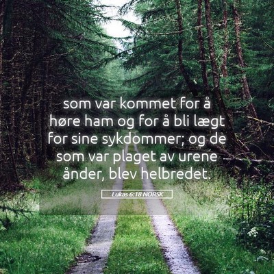 Picture 05 - Lukas 6:18 NORSK - som var kommet for å høre ham og for å bli - Bible Verse Picture