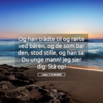Picture 05 - Lukas 7:14 NORSK - Og han trådte til og rørte ved båren, og de - Bible Verse Picture