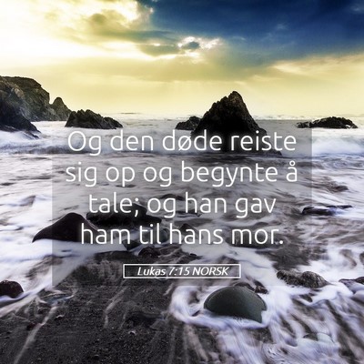 Picture 05 - Lukas 7:15 NORSK - Og den døde reiste sig op og begynte å tale; og - Bible Verse Picture