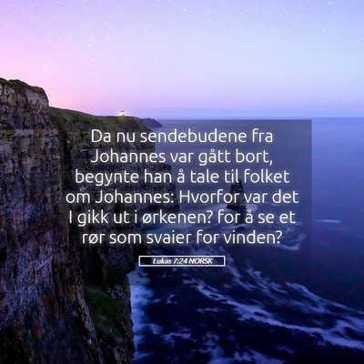 Picture 05 - Lukas 7:24 NORSK - Da nu sendebudene fra Johannes var gått bort, - Bible Verse Picture