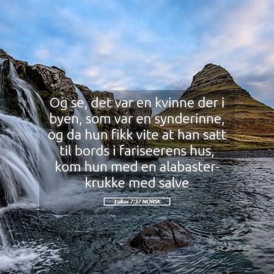 Picture 05 - Lukas 7:37 NORSK - Og se, det var en kvinne der i byen, som var en - Bible Verse Picture