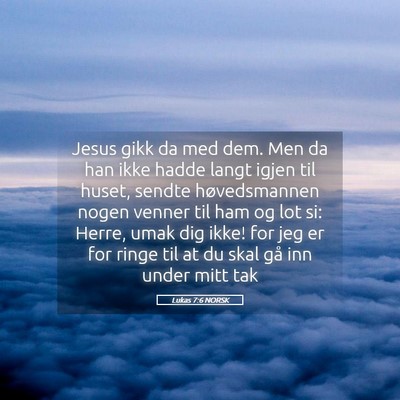 Picture 05 - Lukas 7:6 NORSK - Jesus gikk da med dem. Men da han ikke hadde - Bible Verse Picture