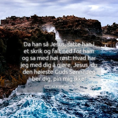 Picture 05 - Lukas 8:28 NORSK - Da han så Jesus, satte han i et skrik og falt - Bible Verse Picture