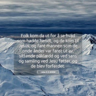Picture 05 - Lukas 8:35 NORSK - Folk kom da ut for å se hvad som hadde hendt, og - Bible Verse Picture