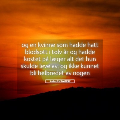 Picture 05 - Lukas 8:43 NORSK - og en kvinne som hadde hatt blodsott i tolv år - Bible Verse Picture