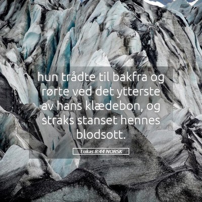Picture 05 - Lukas 8:44 NORSK - hun trådte til bakfra og rørte ved det ytterste - Bible Verse Picture