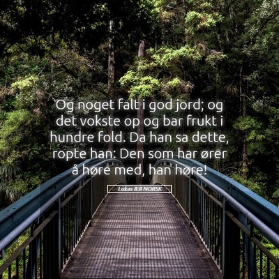Picture 05 - Lukas 8:8 NORSK - Og noget falt i god jord; og det vokste op og bar - Bible Verse Picture