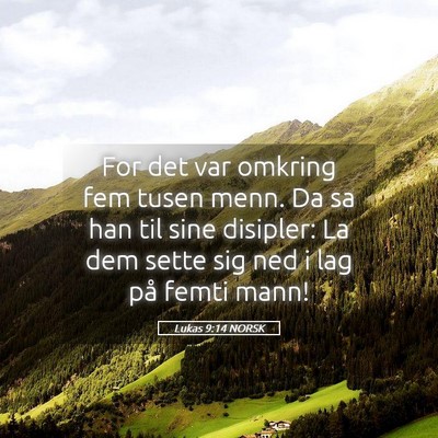 Picture 05 - Lukas 9:14 NORSK - For det var omkring fem tusen menn. Da sa han til - Bible Verse Picture