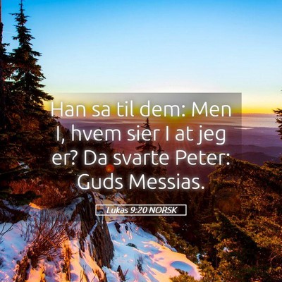 Picture 05 - Lukas 9:20 NORSK - Han sa til dem: Men I, hvem sier I at jeg er? Da - Bible Verse Picture