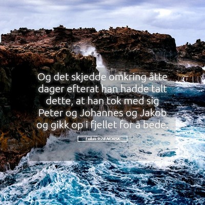 Picture 05 - Lukas 9:28 NORSK - Og det skjedde omkring åtte dager efterat han - Bible Verse Picture