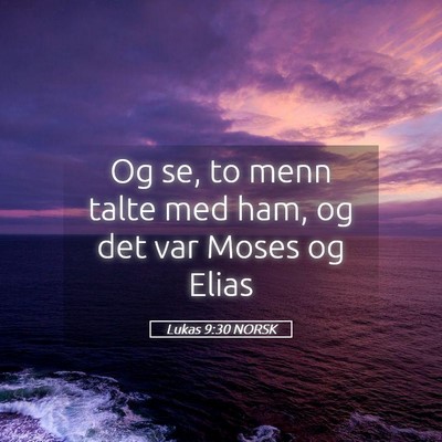 Picture 05 - Lukas 9:30 NORSK - Og se, to menn talte med ham, og det var Moses og - Bible Verse Picture