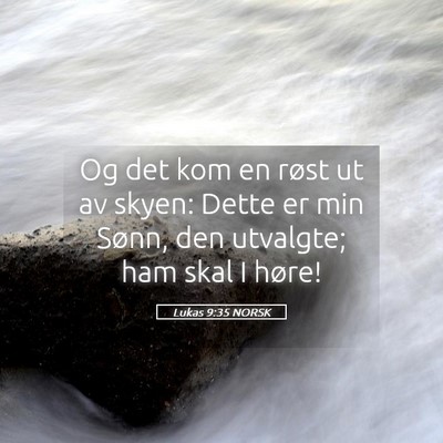 Picture 05 - Lukas 9:35 NORSK - Og det kom en røst ut av skyen: Dette er min - Bible Verse Picture