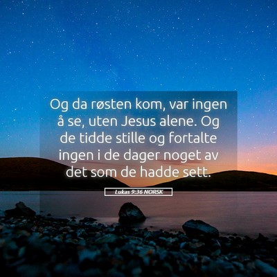 Picture 05 - Lukas 9:36 NORSK - Og da røsten kom, var ingen å se, uten Jesus - Bible Verse Picture