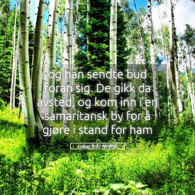 Picture 05 - Lukas 9:52 NORSK - og han sendte bud foran sig. De gikk da avsted, - Bible Verse Picture