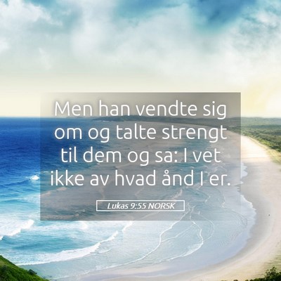 Picture 05 - Lukas 9:55 NORSK - Men han vendte sig om og talte strengt til dem og - Bible Verse Picture