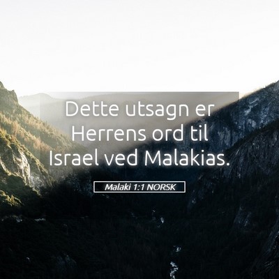 Picture 05 - Malaki 1:1 NORSK - Dette utsagn er Herrens ord til Israel ved - Bible Verse Picture