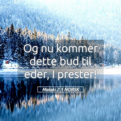Picture 05 - Malaki 2:1 NORSK - Og nu kommer dette bud til eder, I - Bible Verse Picture