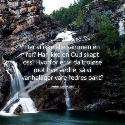 Picture 05 - Malaki 2:10 NORSK - Har vi ikke alle sammen én far? Har ikke en Gud - Bible Verse Picture