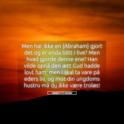 Picture 05 - Malaki 2:15 NORSK - Men har ikke en {Abraham} gjort det og er enda - Bible Verse Picture