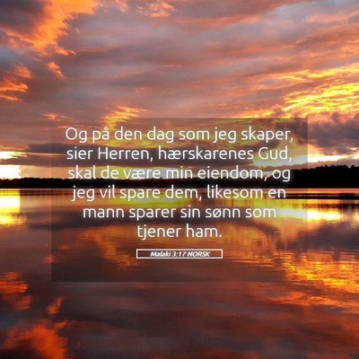 Picture 05 - Malaki 3:17 NORSK - Og på den dag som jeg skaper, sier Herren, - Bible Verse Picture