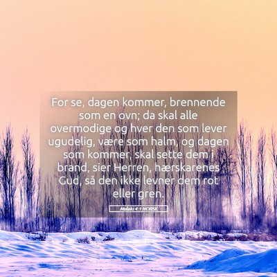 Picture 05 - Malaki 4:1 NORSK - For se, dagen kommer, brennende som en ovn; da - Bible Verse Picture
