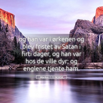 Picture 05 - Markus 1:13 NORSK - og han var i ørkenen og blev fristet av Satan i - Bible Verse Picture