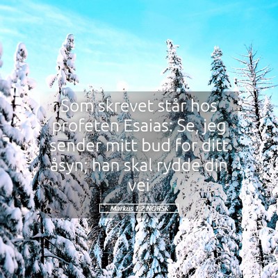 Picture 05 - Markus 1:2 NORSK - Som skrevet står hos profeten Esaias: Se, jeg - Bible Verse Picture