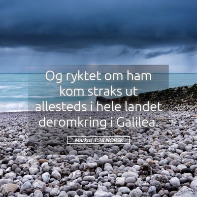 Picture 05 - Markus 1:28 NORSK - Og ryktet om ham kom straks ut allesteds i hele - Bible Verse Picture