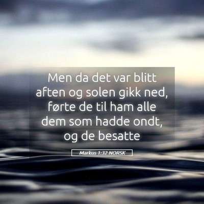 Picture 05 - Markus 1:32 NORSK - Men da det var blitt aften og solen gikk ned, - Bible Verse Picture