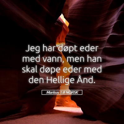 Picture 05 - Markus 1:8 NORSK - Jeg har døpt eder med vann, men han skal døpe - Bible Verse Picture