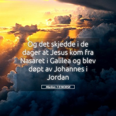 Picture 05 - Markus 1:9 NORSK - Og det skjedde i de dager at Jesus kom fra - Bible Verse Picture
