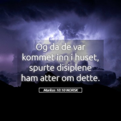 Picture 05 - Markus 10:10 NORSK - Og da de var kommet inn i huset, spurte disiplene - Bible Verse Picture